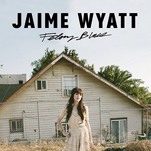 Jaime Wyatt/Felony Blues