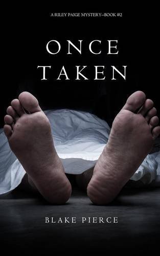 Blake Pierce/Once Taken (a Riley Paige Mystery--Book #2)