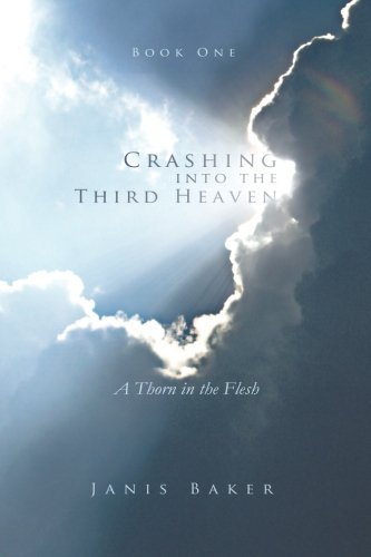 Janis Baker/Crashing Into the Third Heaven@ A Thorn in the Flesh
