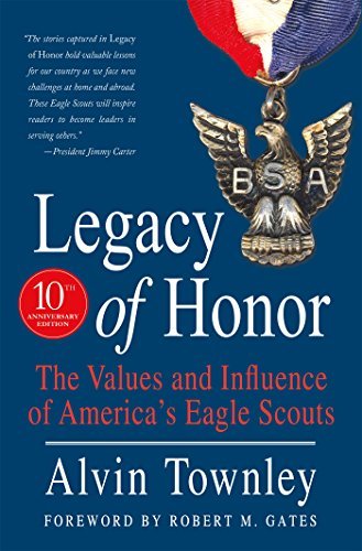 Alvin Townley Legacy Of Honor The Values And Influence Of America's Eagle Scout 