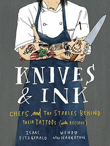 Isaac Fitzgerald Knives & Ink Chefs And The Stories Behind Their Tattoos (with 