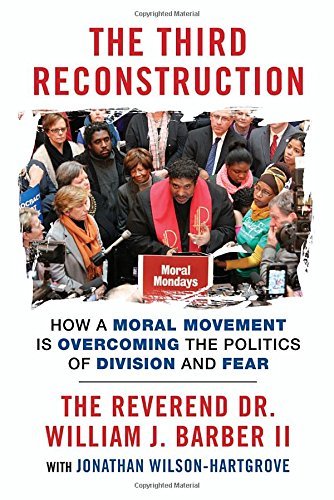 William J. Rev Dr Barber/The Third Reconstruction@ How a Moral Movement Is Overcoming the Politics o