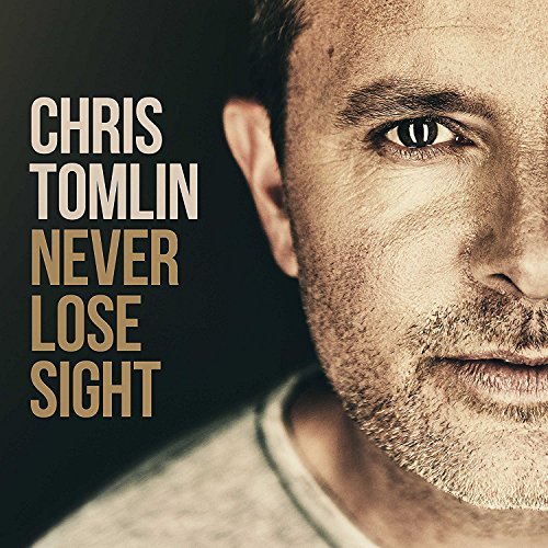 Chris Tomlin/Never Lose Sight