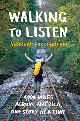 Andrew Forsthoefel/Walking to Listen@ 4,000 Miles Across America, One Story at a Time