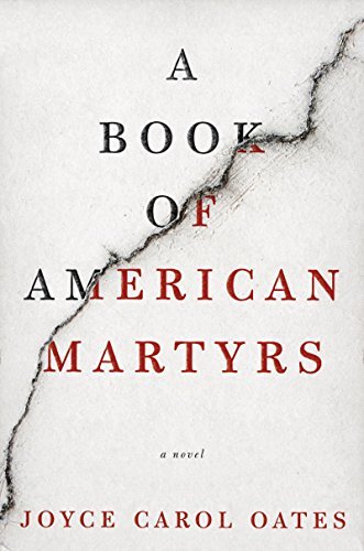 Joyce Carol Oates/A Book of American Martyrs