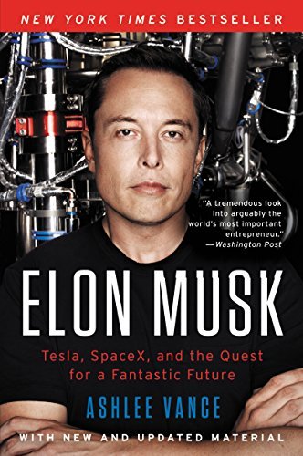 Ashlee Vance Elon Musk Tesla Spacex And The Quest For A Fantastic Futu 