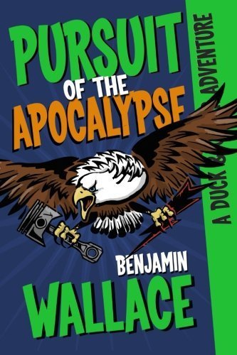 Benjamin Wallace/Pursuit of the Apocalypse@ A Duck & Cover Adventure