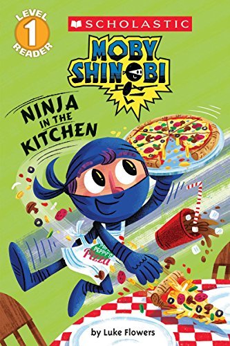 Luke Flowers/Ninja in the Kitchen (Moby Shinobi@ Scholastic Reader, Level 1)