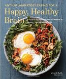 Michelle Babb Anti Inflammatory Eating For A Happy Healthy Brai 75 Recipes For Alleviating Depression Anxiety A 