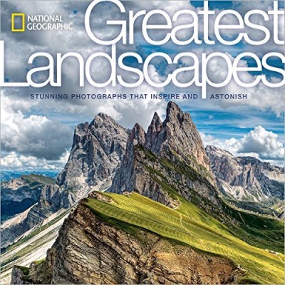 National Geographic National Geographic Greatest Landscapes Stunning Photographs That Inspire And Astonish 