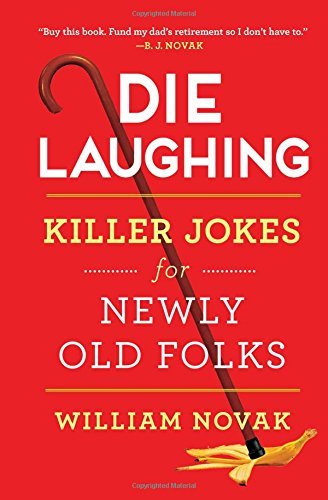 William Novak/Die Laughing@ Killer Jokes for Newly Old Folks