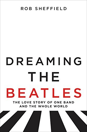Rob Sheffield/Dreaming the Beatles
