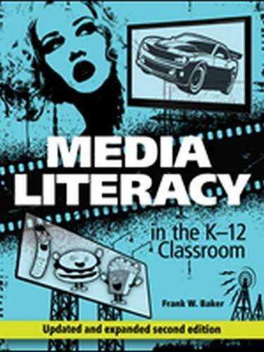 Frank W. Baker Media Literacy In The K 12 Classroom 2nd Edition 0002 Edition; 