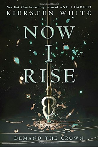 Kiersten White/Now I Rise@And I Darken Book Two