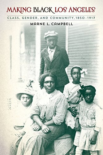 Marne L. Campbell Making Black Los Angeles Class Gender And Community 1850 1917 