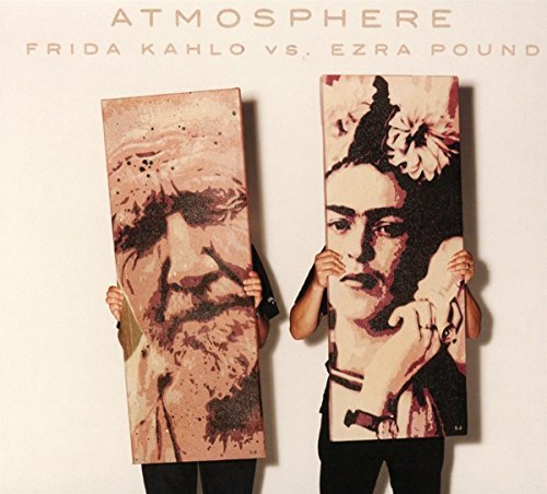 Atmosphere/Frida Kahlo vs. Ezra Pound