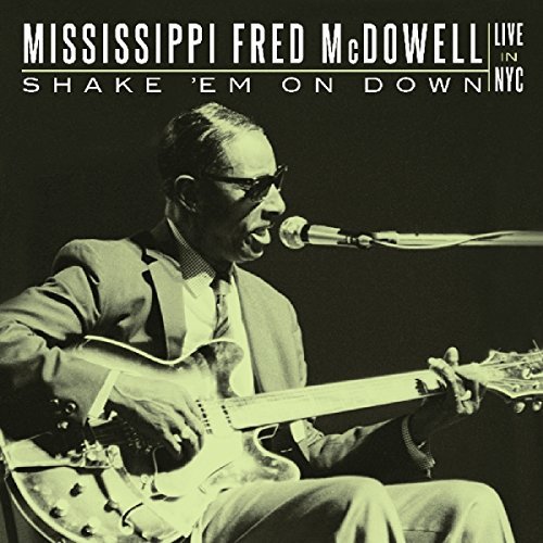 Mississippi Fred McDowell/Shake 'Em On Down: Live In NYC@2CD