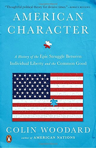 Colin Woodard/American Character@A History of the Epic Struggle Between Individual Liberty and the Common Good