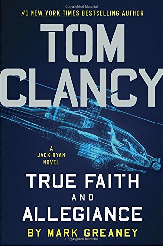Mark Greaney/Tom Clancy True Faith and Allegiance