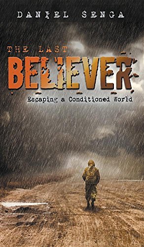 Daniel Benjamin Senga The Last Believer Escaping A Conditioned World 