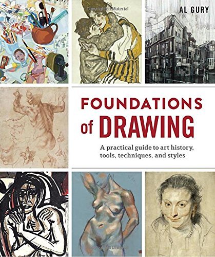 Al Gury/Foundations of Drawing@ A Practical Guide to Art History, Tools, Techniqu