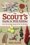 Mike Krebill The Scout's Guide To Wild Edibles Learn How To Forage Prepare & Eat 40 Wild Foods 