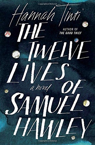 Hannah Tinti/The Twelve Lives of Samuel Hawley