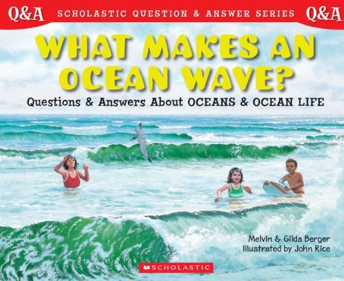 Melvin Berger/Scholastic Question & Answer@What Makes An Ocean Wave?