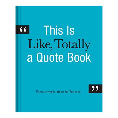 Quote Book/This Is Like, Totally A