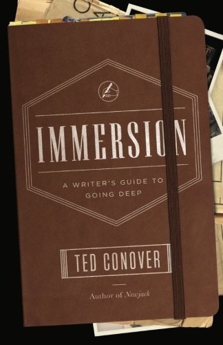 Ted Conover/Immersion@ A Writer's Guide to Going Deep