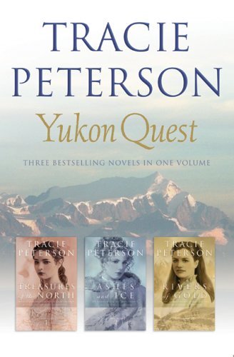 Tracie Peterson Yukon Quest Three (3) Novel In One Treasures Of Th 