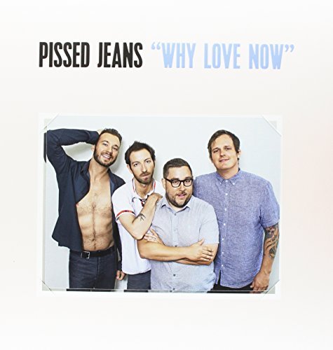 Pissed Jeans/Why Love Now (Includes Download)