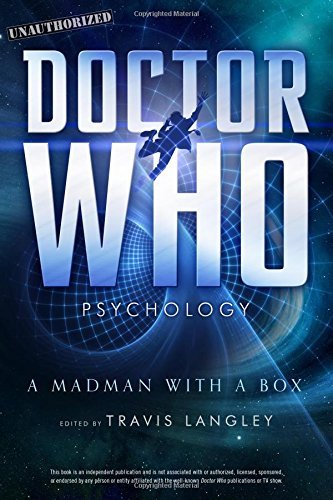 Travis Langley Doctor Who Psychology A Madman With A Box 