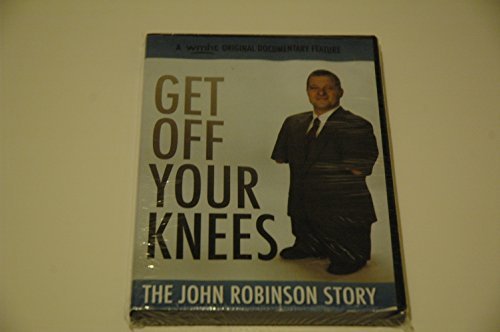 Get Off Your Knees/The John Robinson Story