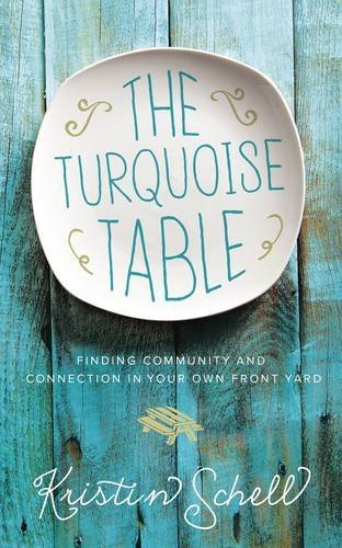 Kristin Schell/The Turquoise Table@Finding Community and Connection in Your Own Fron