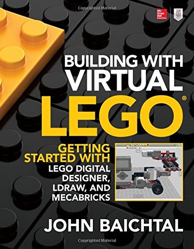 John Baichtal Building With Virtual Lego Getting Started With Lego Digital Designer Ldraw 