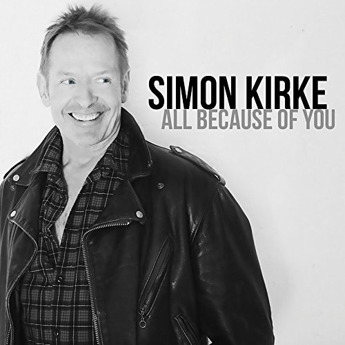 Simon Kirke/All Because Of You
