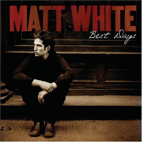 Matt White/Best Days