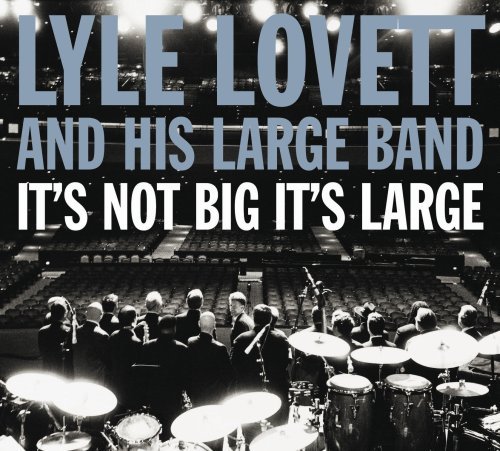 Lyle Lovett/It's Not Big It's Large