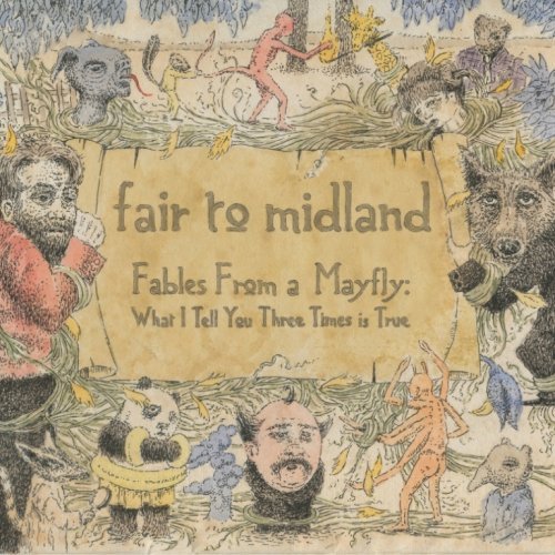 Fair To Midland/Fables From A Mayfly: What I T