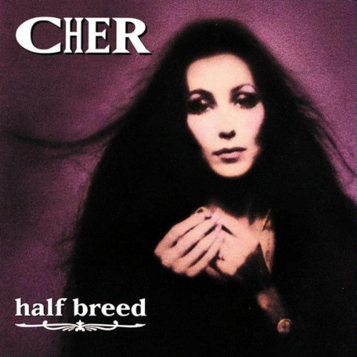 Cher/Half Breed