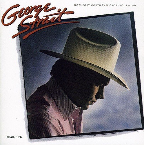 George Strait/Does Fort Worth Ever Cross Your Mind
