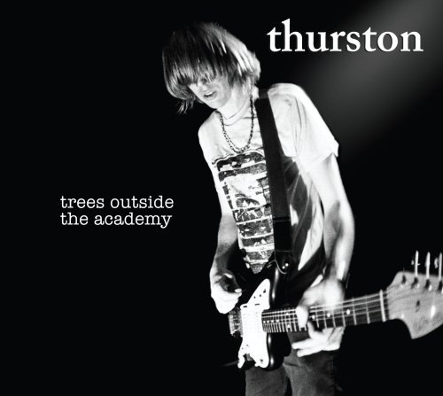 Thurston Moore/Trees Outside The Academy@Explicit Version