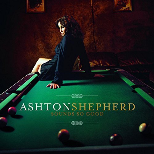 Ashton Shepherd/Sounds So Good