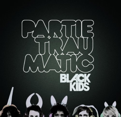 Black Kids/Partie Traumatic@Import-Gbr