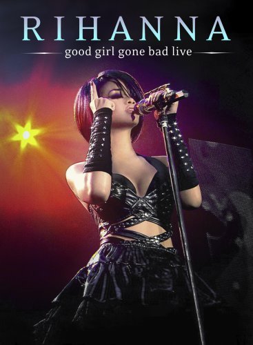 Rihanna/Good Girl Gone Bad Live