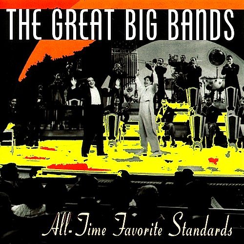 The Great Big Bands/All-Time Favorite Standards