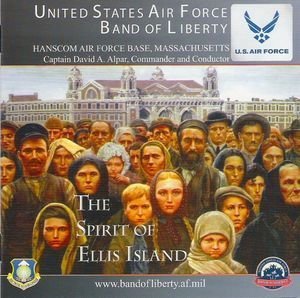 Us Air Force Band Of Liberty Spirit Of Ellis Island 