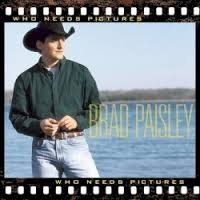 Brad Paisley/Who Needs Pictures