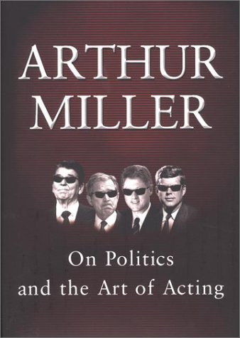 Arthur Miller/On Politics & The Art Of Acting